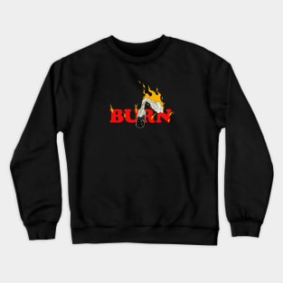 Burn It Crewneck Sweatshirt